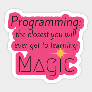 Programming: the closest you will ever get to learning MAGIC Sticker